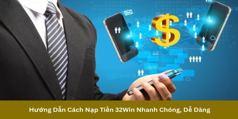 Cách tạo lệnh nạp tiền 32win đúng chuẩn